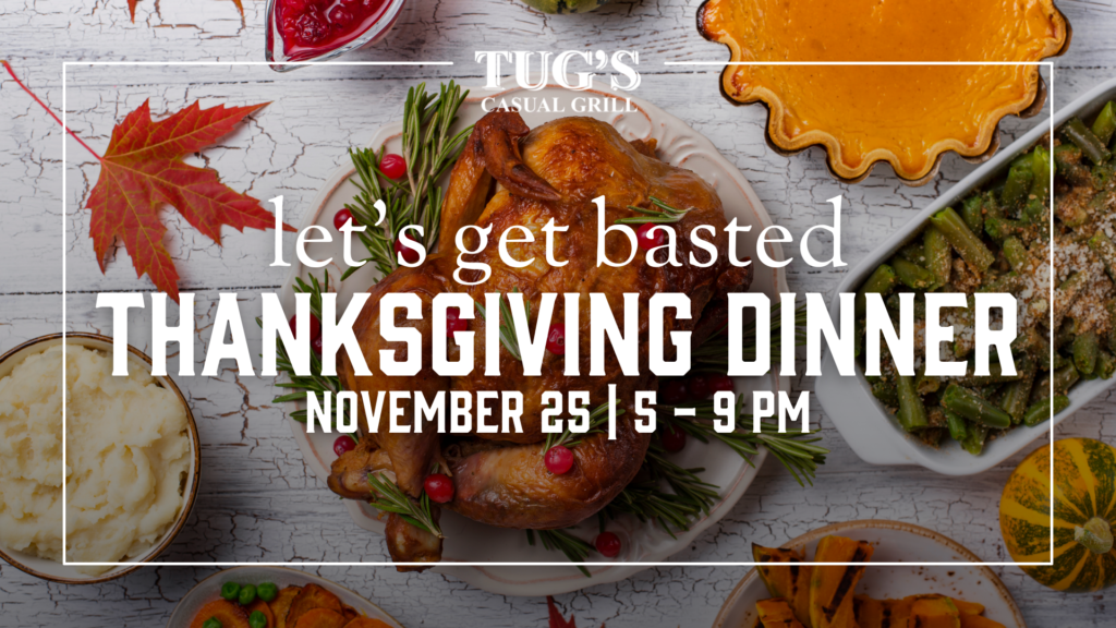 Let's Get Basted, Thanksgiving Dinner, November 25 from 5 to 9 pm